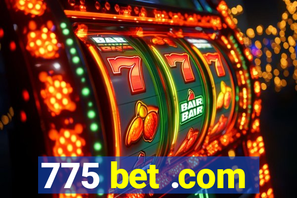 775 bet .com